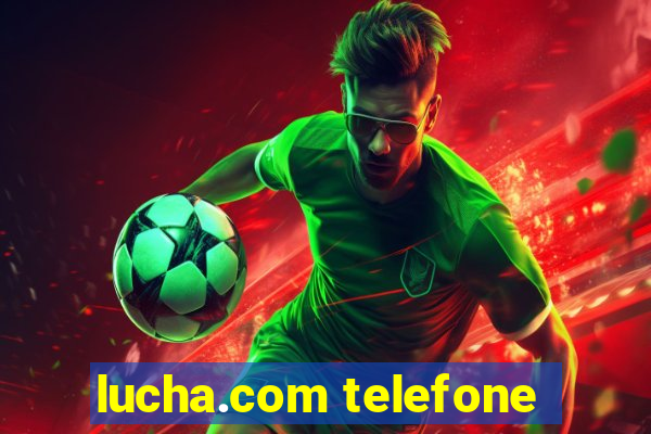 lucha.com telefone